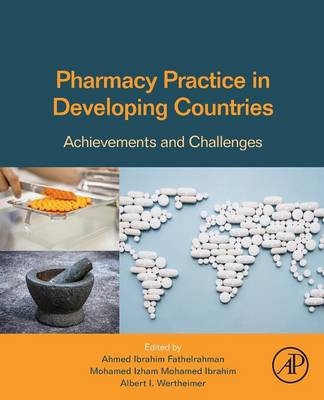 Pharmacy Practice in Developing Countries - Ahmed Fathelrahman, Mohamed Ibrahim, Albert Wertheimer