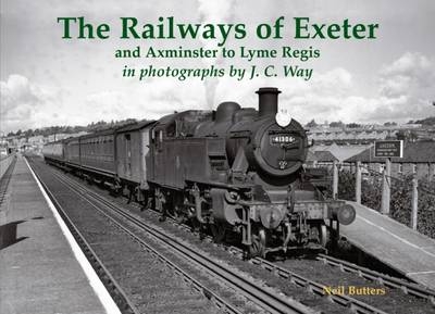 The Railways of Exeter and Axminster to Lyme Regis - Neil Butters