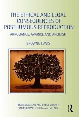 The Ethical and Legal Consequences of Posthumous Reproduction - Browne Lewis