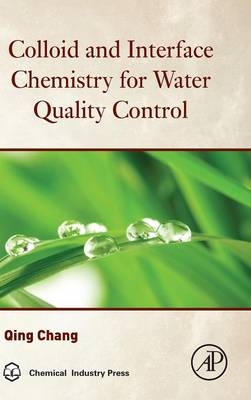 Colloid and Interface Chemistry for Water Quality Control - Qing Chang