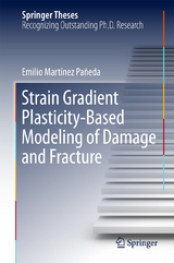 Strain Gradient Plasticity-Based Modeling of Damage and Fracture - Emilio Martínez Pañeda