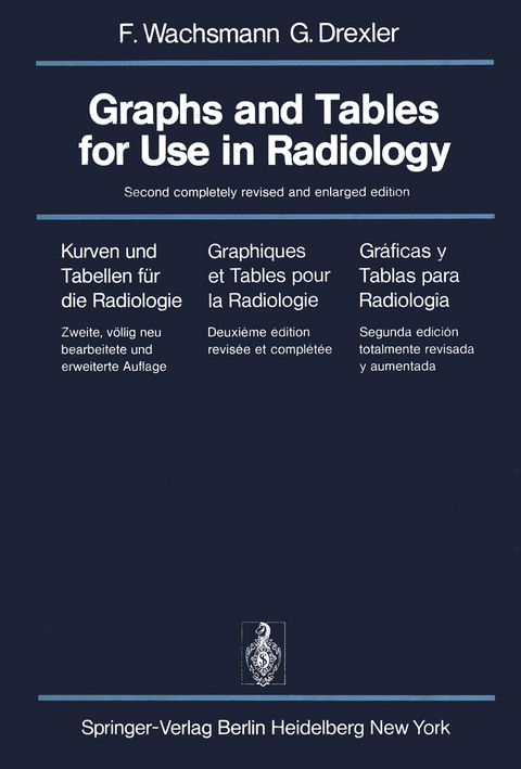 Graphs and Tables for Use in Radiology / Kurven und Tabellen für die Radiologie / Graphiques et Tables pour la Radiologie / Gráficas y Tablas para Radiología - F. Wachsmann, G. Drexler