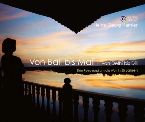 Von Bali bis Mali - Heinz-Georg Kamler