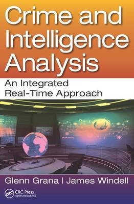 Crime and Intelligence Analysis - Glenn Grana, James Windell