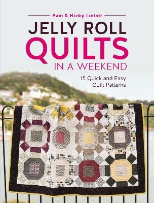 Jelly Roll Quilts in a Weekend - Nicky Lintott, Pam Lintott