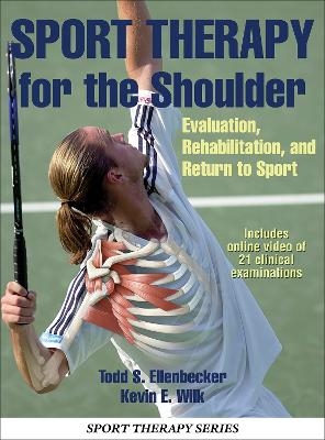 Sport Therapy for the Shoulder - Todd S. Ellenbecker, Kevin E. Wilk