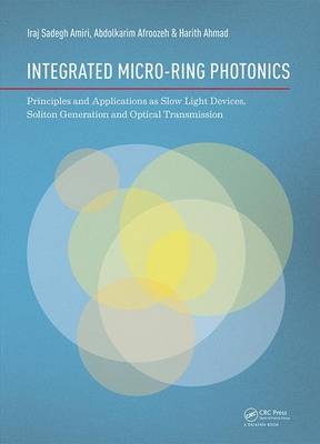 Integrated Micro-Ring Photonics - Iraj Sadegh Amiri, Abdolkarim Afroozeh, Harith Ahmad