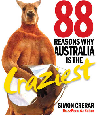 88 Reasons Why Australia is the Craziest - Simon Crerar