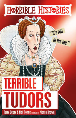 Terrible Tudors - Terry Deary, Neil Tonge