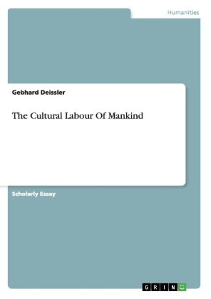 The Cultural Labour Of Mankind - Gebhard Deissler