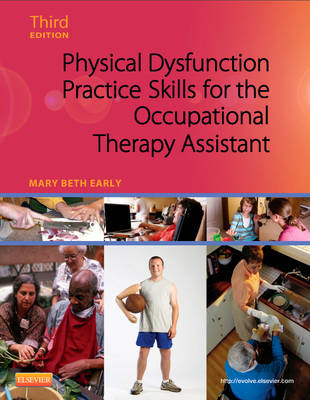 Physical Dysfunction Practice Skills for the Occupational Therapy Assistant - Mary Beth Early