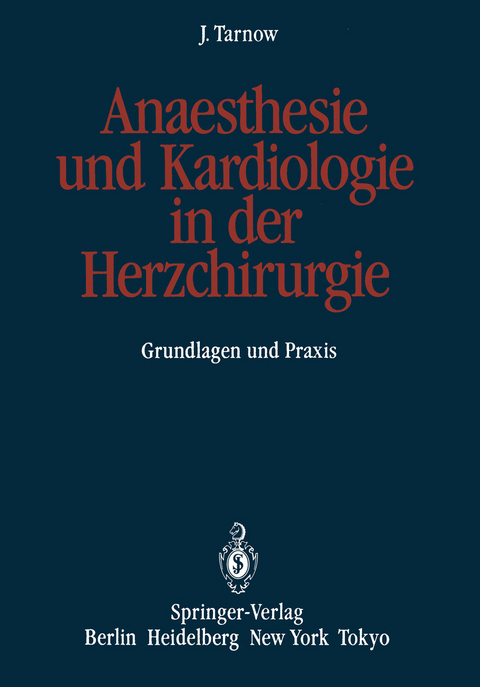 Anaesthesie und Kardiologie in der Herzchirurgie - Jörg Tarnow