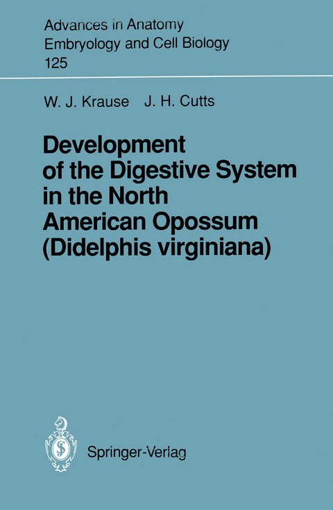 Development of the Digestive System in the North American Opossum (Didelphis virginiana) - William J. Krause, J.Harry Cutts