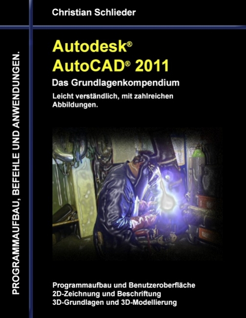 Autodesk AutoCAD 2011 - Das Grundlagenkompendium - Christian Schlieder