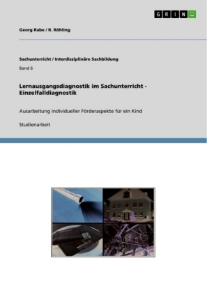 Lernausgangsdiagnostik im Sachunterricht - Einzelfalldiagnostik - Georg Rabe, R. RÃ¶hling