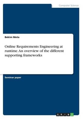 Online Requirements Engineering at runtime. An overview of the different supporting frameworks - Bekim Meta