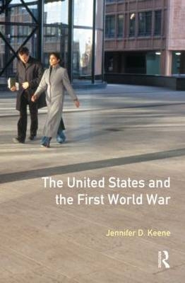 The United States and the First World War - Jennifer Keene