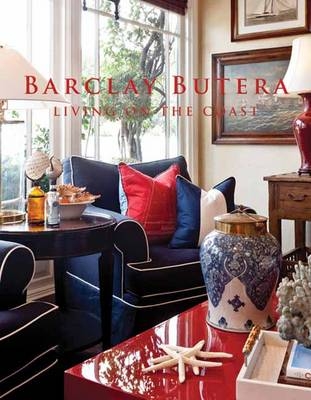 Barclay Butera: Living on the Coast - Barclay Butera