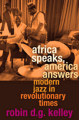 Africa Speaks, America Answers - Robin D. G. Kelley