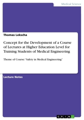 Concept for the Development of a Course of Lectures at Higher Education Level for Training Students of Medical Engineering - Thomas Lekscha