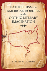 Catholicism and American Borders in the Gothic Literary Imagination - Farrell O'Gorman