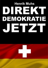 Direktdemokratie jetzt! - Henrik Muhs