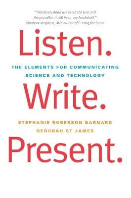 Listen. Write. Present. - Stephanie Roberson Barnard, Deborah St James