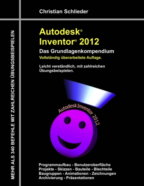 Autodesk Inventor 2012 - Das Grundlagenkompendium - Christian Schlieder