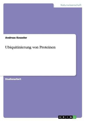 Ubiquitinierung von Proteinen - Andreas Kesseler