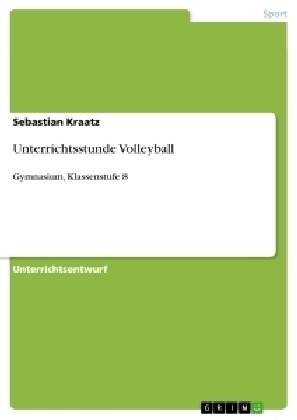 Unterrichtsstunde Volleyball - Sebastian Kraatz