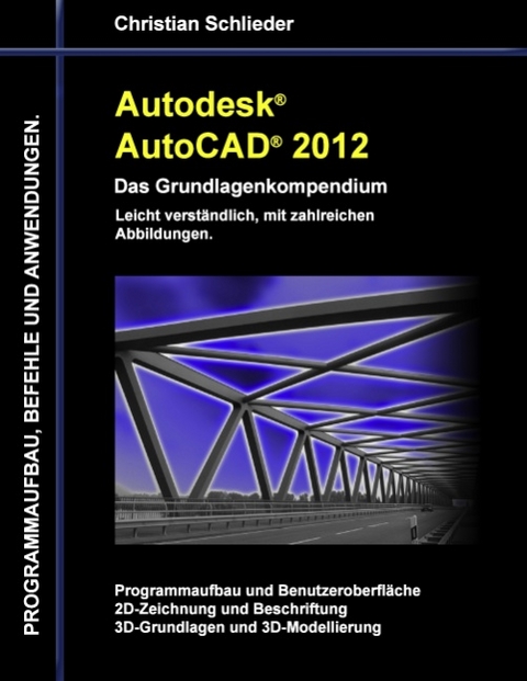 Autodesk AutoCAD 2012 - Das Grundlagenkompendium - Christian Schlieder