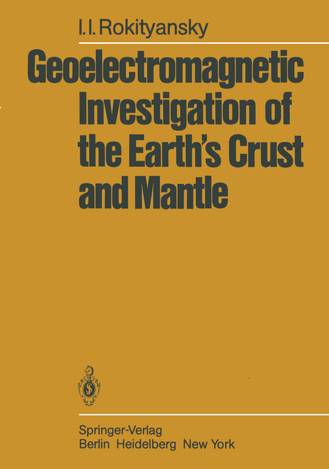 Geoelectromagnetic Investigation of the Earth’s Crust and Mantle - I.I. Rokityansky