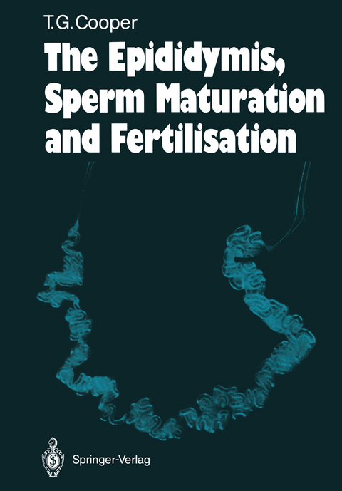 The Epididymis, Sperm Maturation and Fertilisation - Trevor G. Cooper