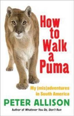 How to Walk a Puma - Peter Allison