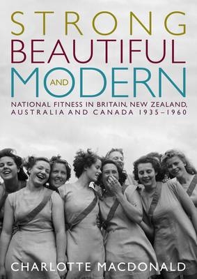 Strong, Beautiful and Modern - Charlotte Macdonald