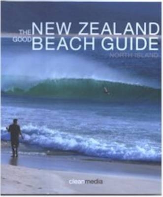 The New Zealand Good Beach Guide - Tim Rainger