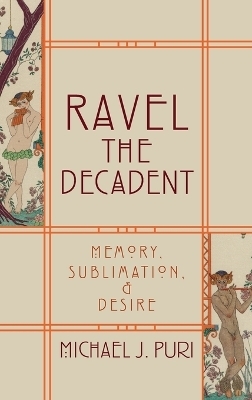 Ravel the Decadent - Michael J. Puri