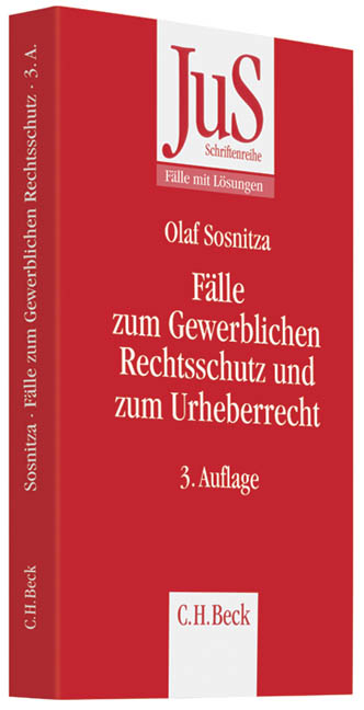 Fälle zum Gewerblichen Rechtsschutz und Urheberrecht - Frank Bayreuther, Olaf Sosnitza