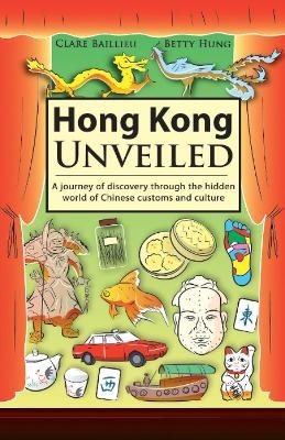 Hong Kong Unveiled - Betty Hung, Clare Baillieu