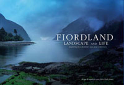 Fiordland Landscape and Life - Roger Wandless, John Hall-Jones