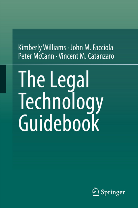 The Legal Technology Guidebook - Kimberly Williams, John M. Facciola, Peter McCann, Vincent M. Catanzaro