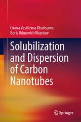 Solubilization and Dispersion of Carbon Nanotubes - Oxana Vasilievna Kharissova, Boris Ildusovich Kharisov