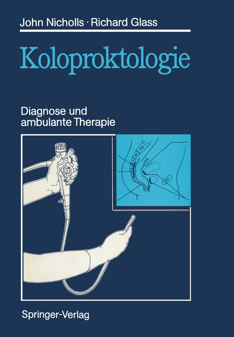 Koloproktologie - R. John Nicholls, Richard E. Glass