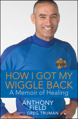 How I Got My Wiggle Back - Anthony Field, Greg Truman