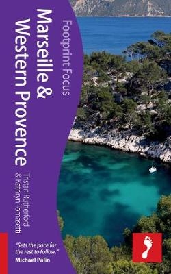 Marseille & Western Provence Footprint Focus Guide - Tristan Rutherford, Kathryn Tomasetti