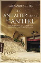 Per Anhalter durch die Antike - Alexander Rubel