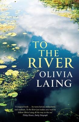 To the River - Olivia Laing