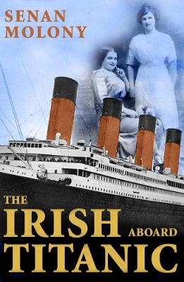 The Irish Aboard Titanic - Senan Molony