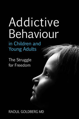 Addictive Behaviour in Children and Young Adults - Raoul Goldberg