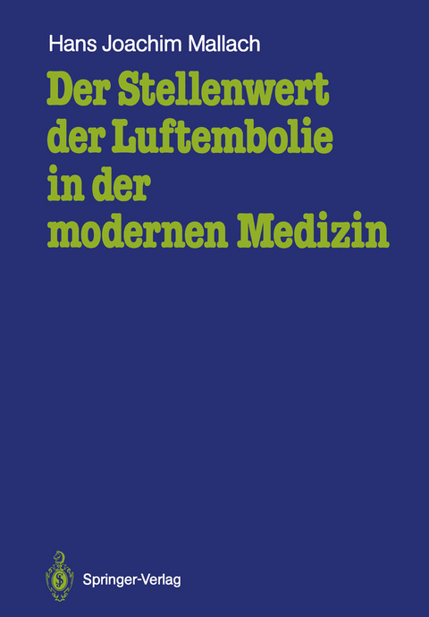 Der Stellenwert der Luftembolie in der modernen Medizin - Hans Joachim Mallach